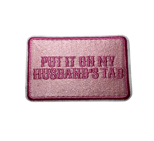 Put It On My Husband’s Tab - Embroidered Patch